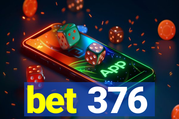 bet 376